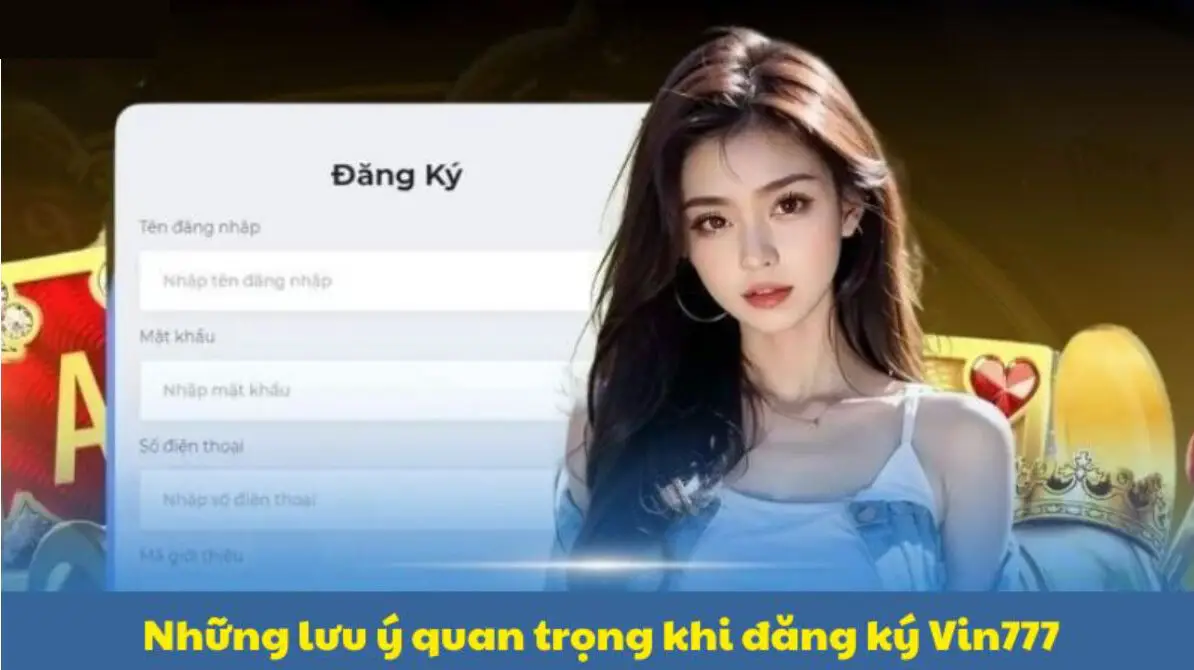Lưu ý khi đăng ký Vin777