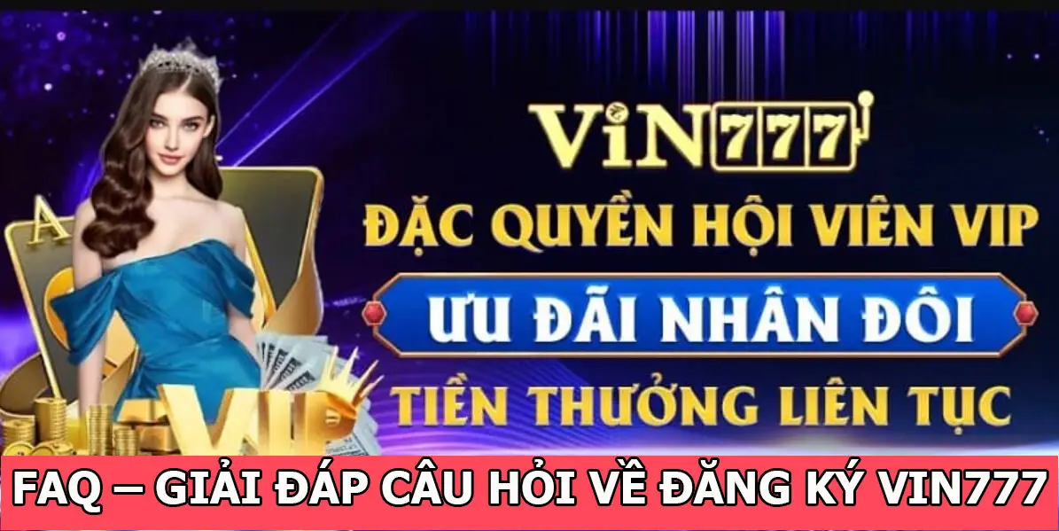 Giải đáp câu hỏi đăng ký Vin777