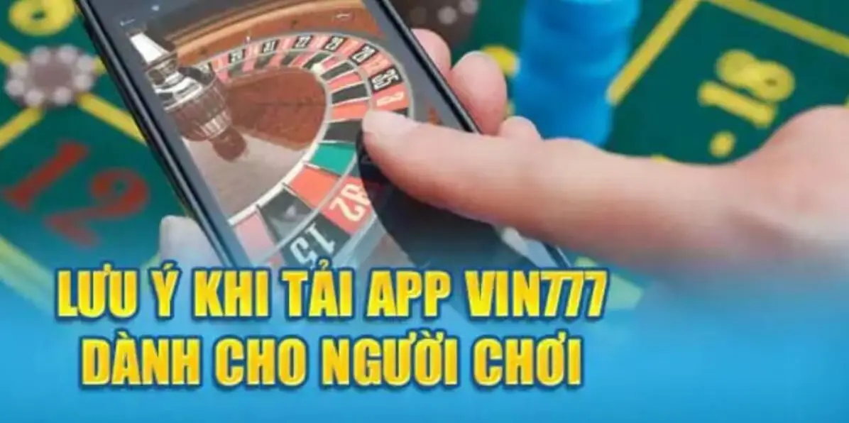 Lưu ý khi tải app Vin777