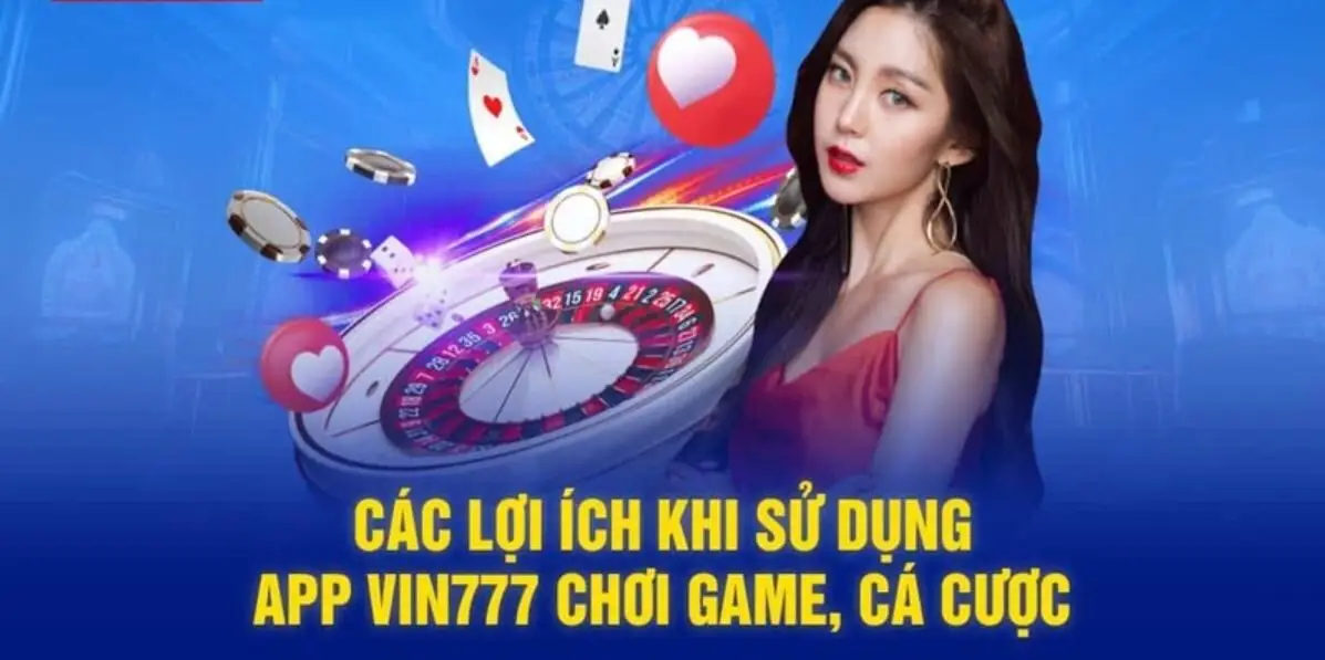 Lợi ích khi tải app Vin777