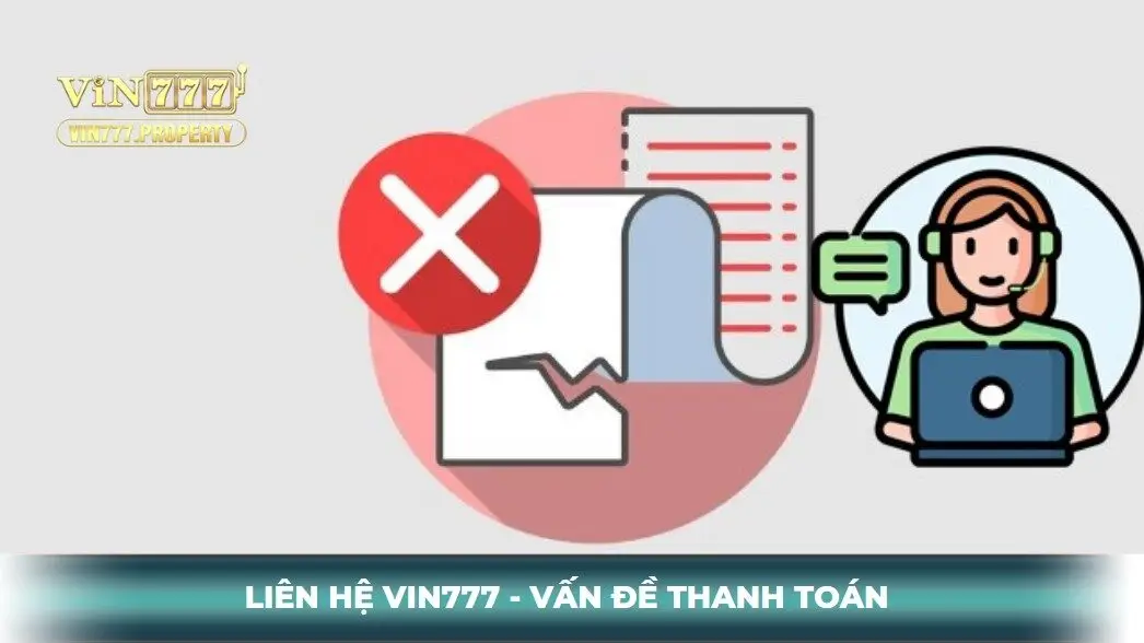 Liên hệ Vin777 khi gặp sự cố nạp rút tiền